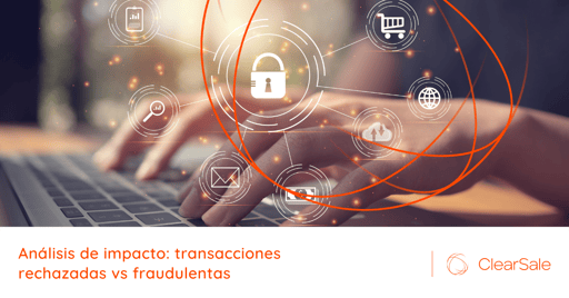 Análisis de impacto: transacciones rechazadas vs fraudulentas