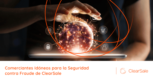 Comerciantes Idóneos para la Seguridad contra Fraude de ClearSale