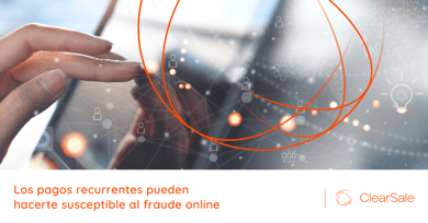 Los pagos recurrentes pueden hacerte susceptible al fraude online