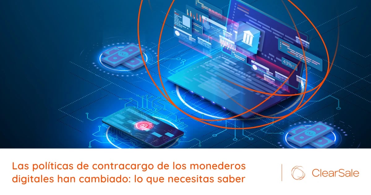 Las políticas de contracargo de los monederos digitales han cambiado: lo que necesitas saber