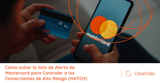 Cómo evitar la lista de Alerta de Mastercard para Controlar a los Comerciantes de Alto Riesgo (MATCH)