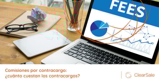 Comisiones por contracargo: ¿cuánto cuestan los contracargos?