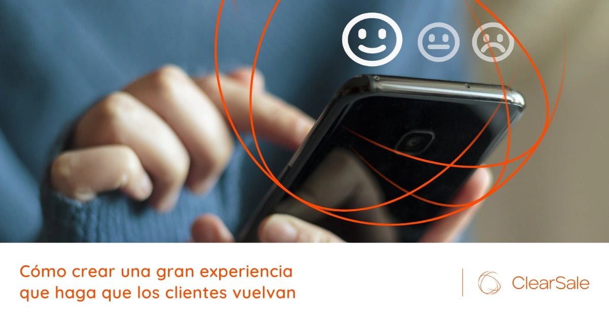 Cómo crear una gran experiencia que haga que los clientes vuelvan