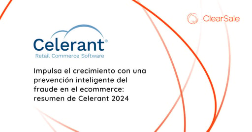 Impulsa el crecimiento con una prevención inteligente del fraude en el ecommerce: resumen de Celerant 2024