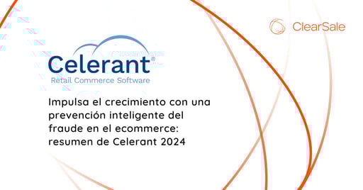 Impulsa el crecimiento con una prevención inteligente del fraude en el ecommerce: resumen de Celerant 2024
