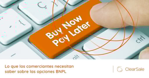 Lo que los comerciantes necesitan saber sobre las opciones BNPL