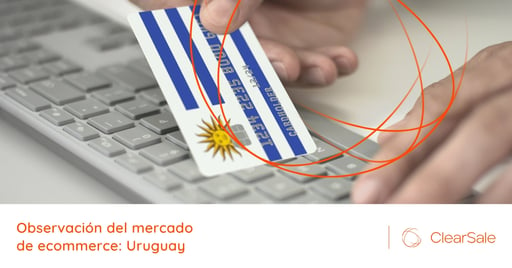 Mercados para no perder de vista: Uruguay