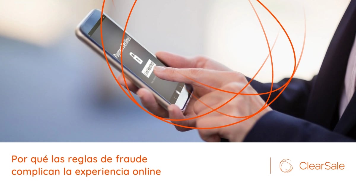 Cliente compra negada - Por qué las reglas de fraude complican la experiencia online