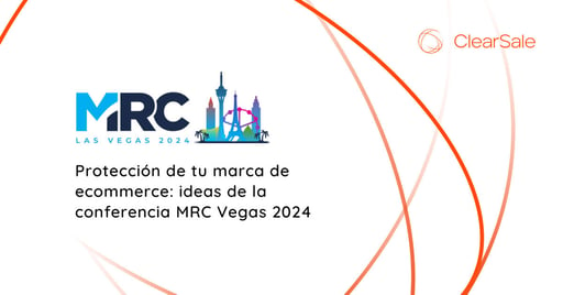 Protección de tu marca de ecommerce: ideas de la conferencia MRC Vegas 2024