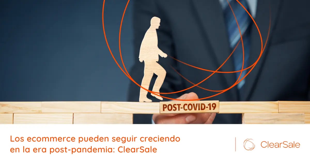 Los ecommerce pueden seguir creciendo en la era post-pandemia- ClearSale