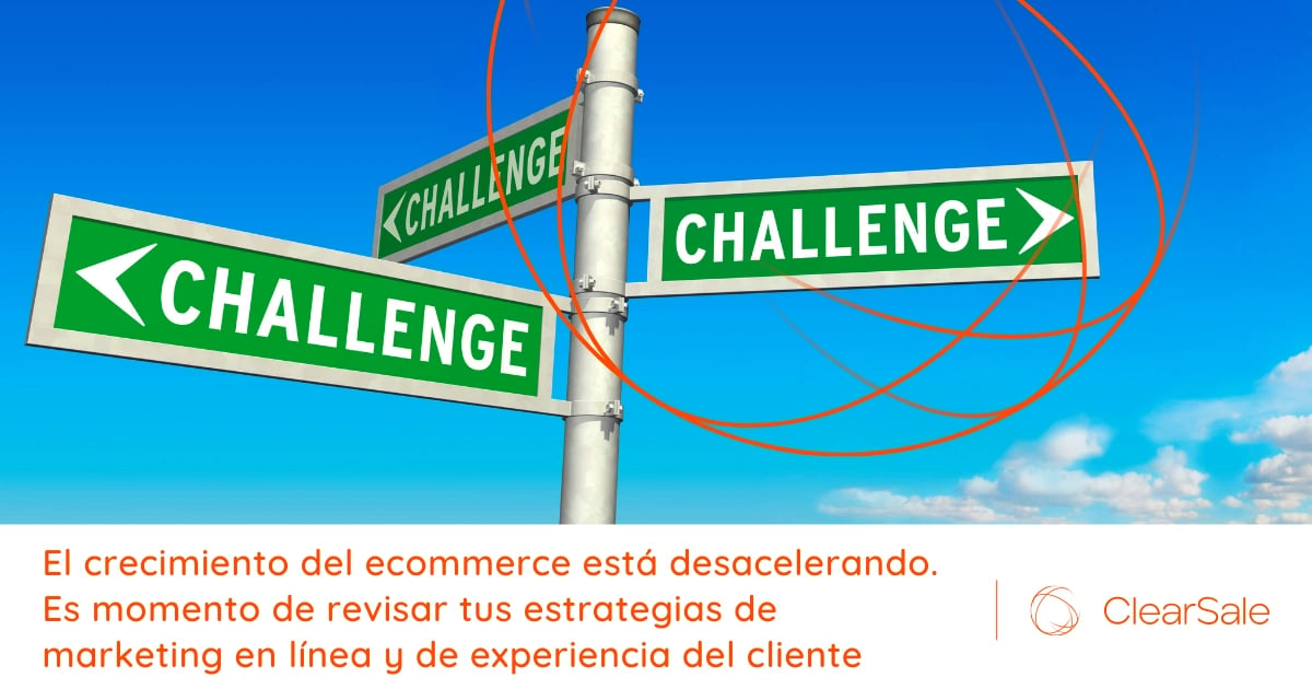 El crecimiento del ecommerce está desacelerando. Es momento de revisar tus estrategias de marketing en línea y de experiencia del cliente