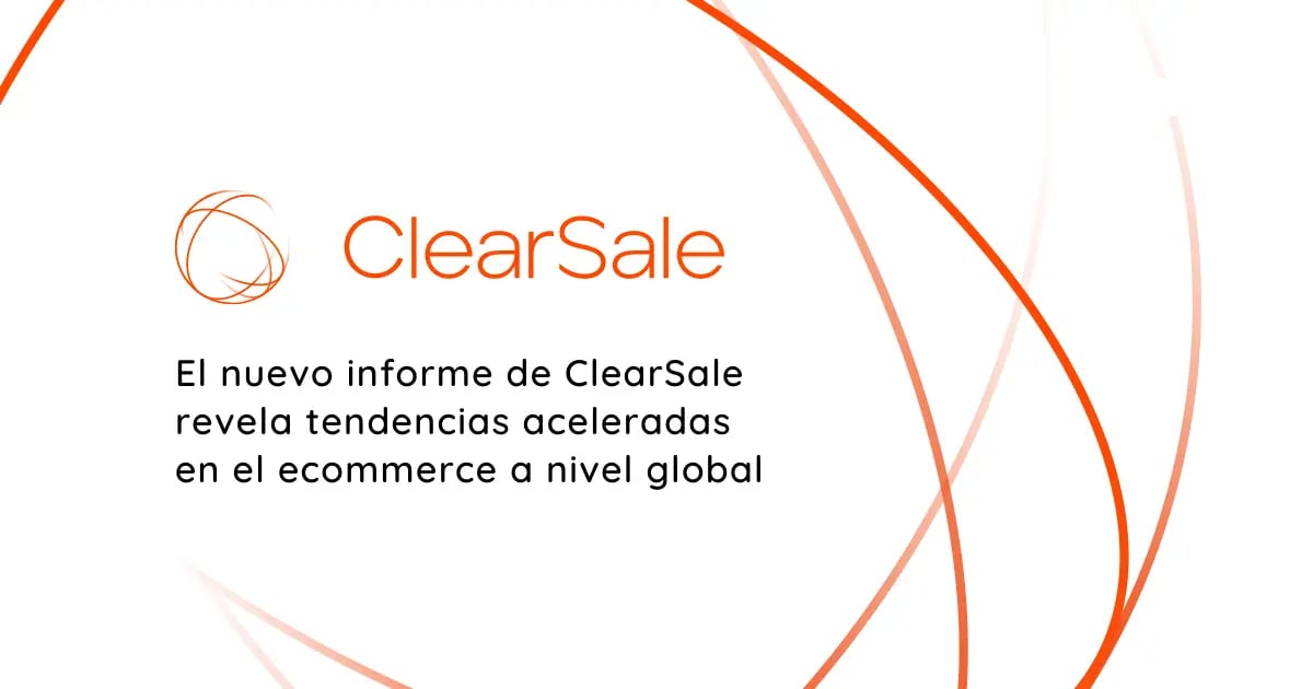 El nuevo informe de ClearSale revela tendencias aceleradas en el ecommerce a nivel global
