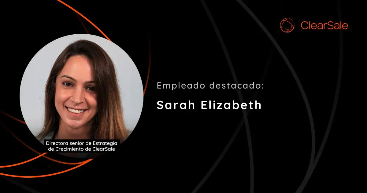 Te presentamos a Sarah Elizabeth, directora sénior de Estrategia de Crecimiento de ClearSale