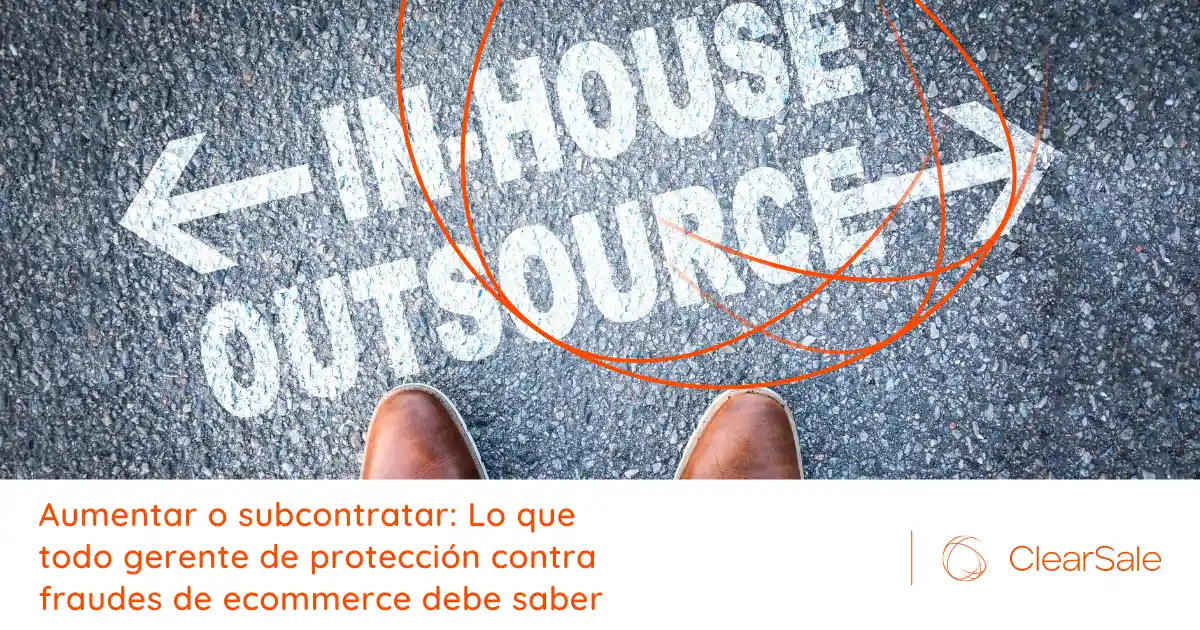 Aumentar o subcontratar: Lo que todo gerente de protección contra fraudes de ecommerce debe saber