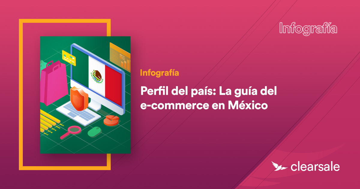 Perfil del país: La guía del e-commerce en México