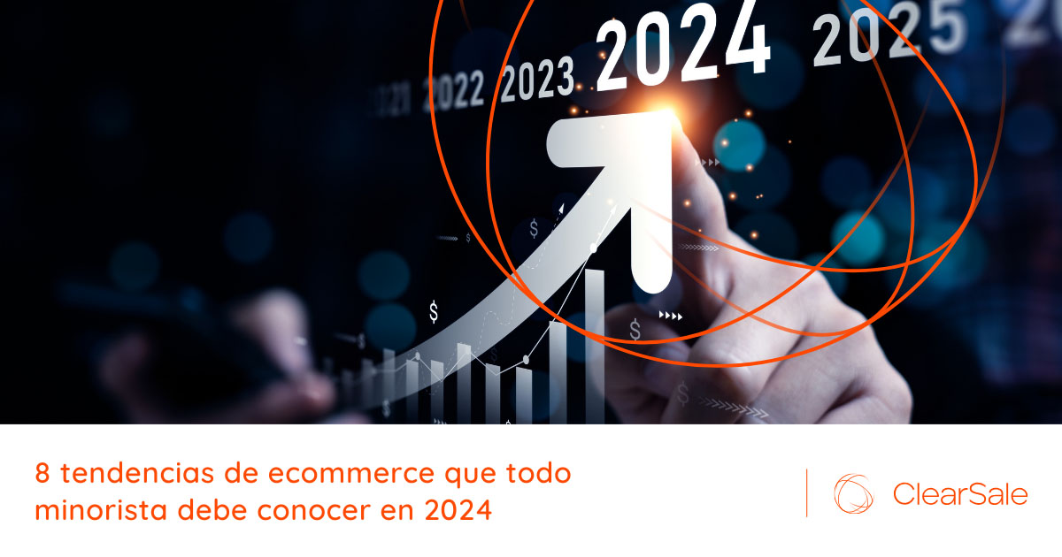 8 Tendencias De Ecommerce Que Todo Minorista Debe Conocer En 2024