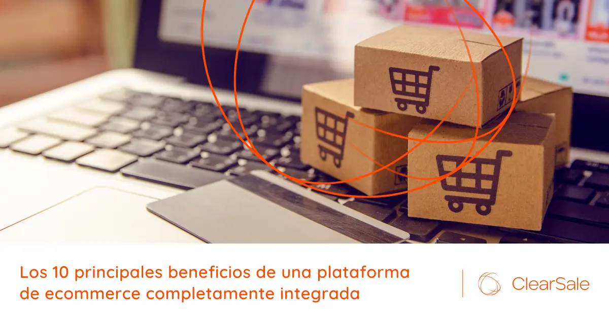 caja de compras de comercio electrónico - Los 10 principales beneficios de una plataforma de ecommerce completamente integrada