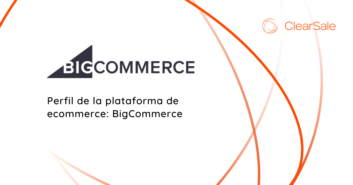 Perfil de la plataforma de ecommerce: BigCommerce