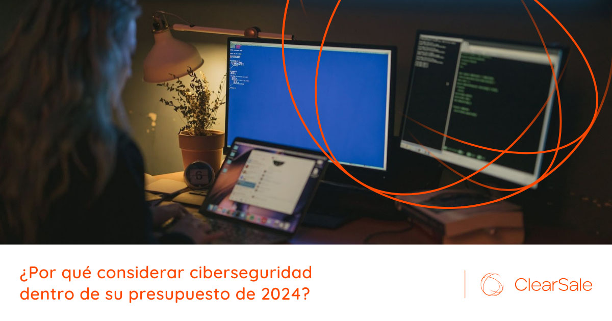 ¿Por qué considerar ciberseguridad dentro de su presupuesto de 2024?