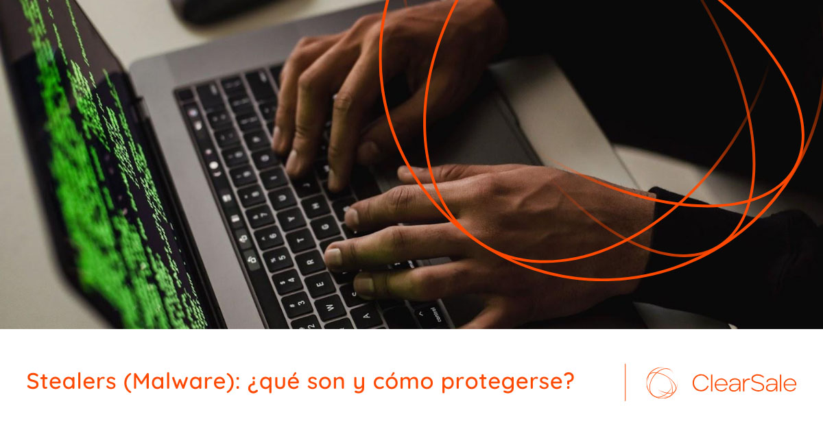 Stealers (Malware): ¿qué son y cómo protegerse?