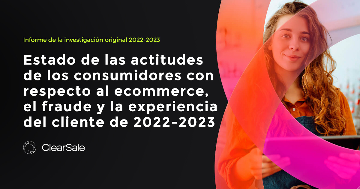 Estado de las actitudes de los consumidores con respecto al ecommerce, el fraude y la experiencia del cliente de 2022-2023